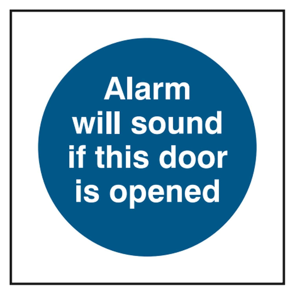Blue and white Alarm Will Sound if This Door is Opened mandatory sign, circular symbol with bold white text on a square backing plate