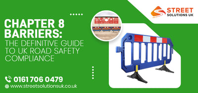 Chapter 8 Barriers: The Definitive Guide to UK Road Safety Compliance