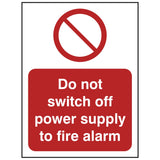 do-not-switch-off-power-supply-to-fire-alarm-safety-extinguisher-signage-fire-evacuation-escape-hazard-identify-locate-instruct-alarm-prevention-regulations-compliance-gear-self-adhesive-rigid-PVC-foam-high-impact-polystyrene-photoluminescent-polycarbonate