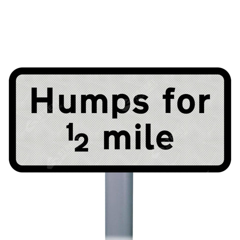 557.2 'Humps for 1/2 mile' Supplementary Plate Sign Face | Post & Wall Mounted